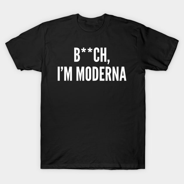 Bxxch, I'm Moderna T-Shirt by oskibunde